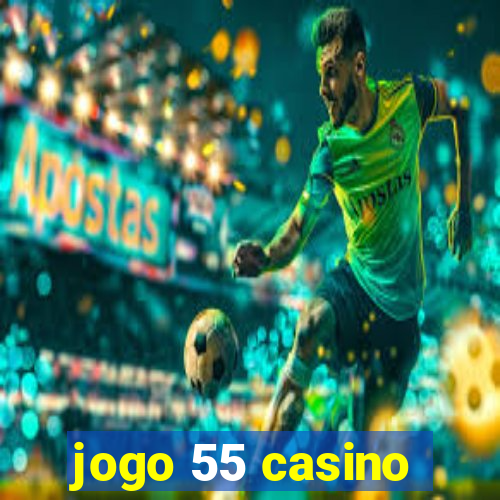 jogo 55 casino